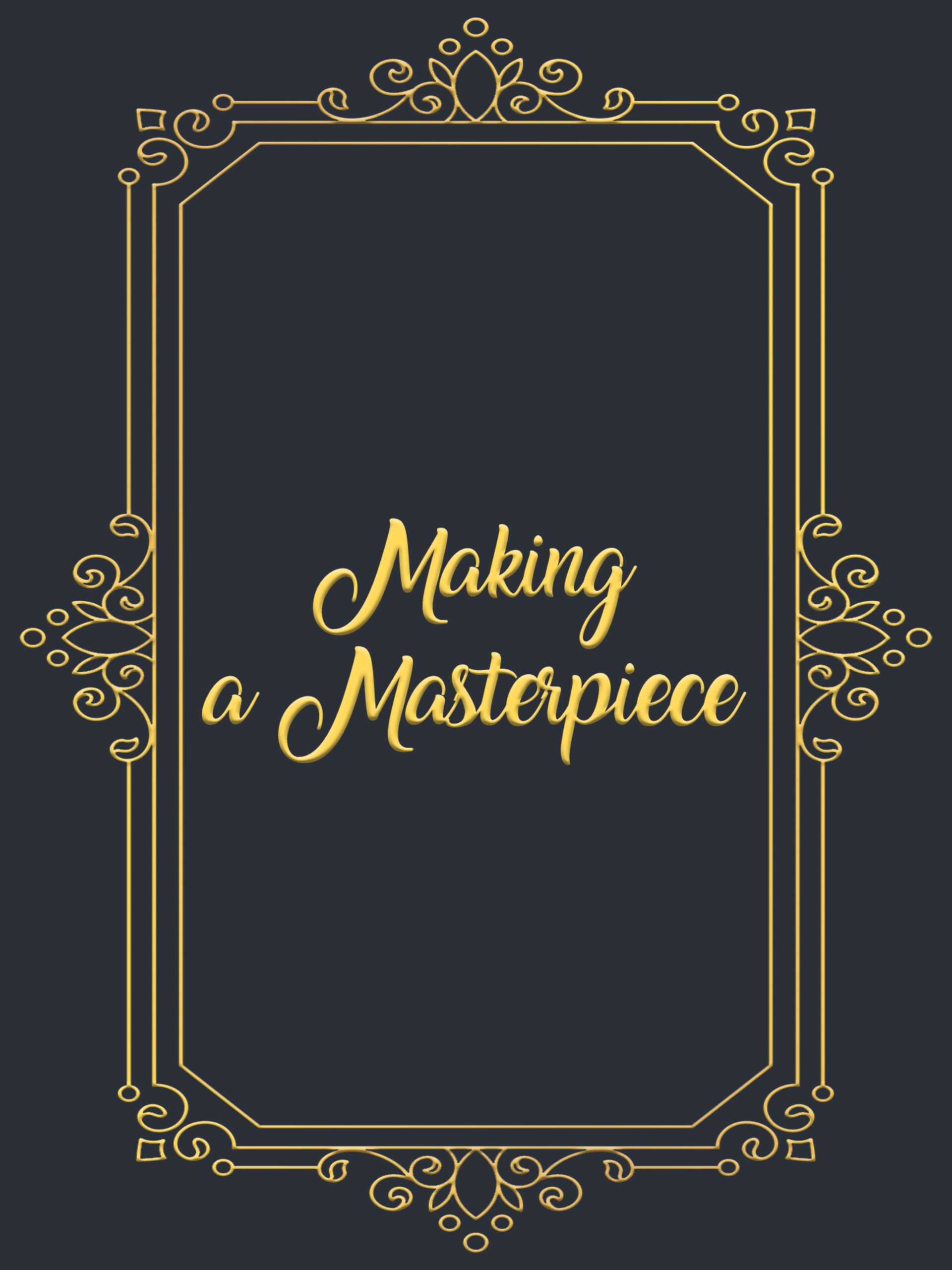 Making a Masterpiece